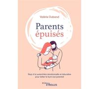 Valerie Duband – Parents épuisés – Stop à la surenchère émotionnelle et éducative