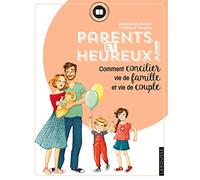 Parents et heureux !: Comment concilier vie de famille et vie de couple.