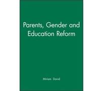 Parents Gender and Education Reform by Miriam E. The London Institute David Miriam E. David (Auteur)