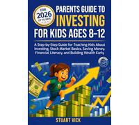 Parent's Guide to investing for kids: A Step-by-Step Guide for teaching kids about investing, Stock Market Investing, Saving Money, and building Wealth Early