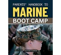 Parents’ Handbook to Marine Boot Camp: Timeline, Letters, Travel & Traditions (Unofficial Guide)