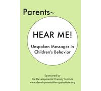 Parents~ HEAR ME!: Unspoken Messages in Children's Behavior