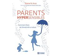 Parents Hypersensibles - Comment Faire De L'émotivité Un Atout