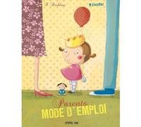 Parents : mode d'emploi Séverine Duchesne (Auteur), Michaël Escoffier (Auteur)