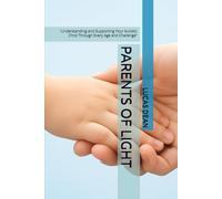 PARENTS OF LIGHT: "Understanding and Supporting Your Autistic Child Through Every Age and Challenge”