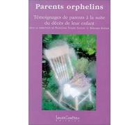 Parents orphelins : Témoignages de parents à la suite du décès de leur enfant