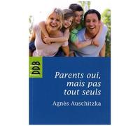 Parents Oui, Mais Pas Tout Seuls ! - Pour Une Éducation Solidaire