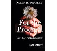 Parents Prayers for the Prodigal: A 21 Day Prayer Journey