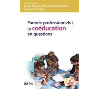 Parents-professionnels : la coéducation en question [journée d'étude internationale La coéducation en questions, Strasbourg, 25 août 2009] - Sylvie Rayna - Eres - broché - Essai