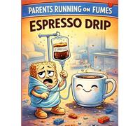 Parents Running on Fumes: Espresso Drip: A Funny Adult Coloring Book for Tired Moms & Dads | Single-Sided Stress-Relief Pages