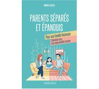 Parents Séparés Et Épanouis - Pour Une Famille Heureuse - Cheminer Vers Une Coparentalité Sereine