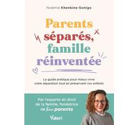 Parents séparés, famille réinventée Le guide pratique pour mieux vivre votre séparation tout en préservant vos enfants - Noémie Khenkine-Sonigo - Vuibert - broché - Essai