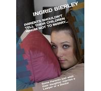 PARENTS SHOULDN'T TELL THEIR CHILDREN WHOM NOT TO MARRY...: Some Parents just wish their daughter marries a Lawyer or a Doctor