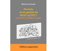 Parents si on parlait de sexualité: Construire son éthique sexuelle