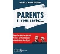 Parents si vous saviez … Deux lycéens racontent l'école qu'ils ont subie et celle dont ils rêvent - Maxime Ferreira - Yves Michel Eds - broché - Témoignage