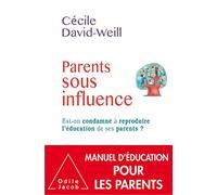Parents sous influence: Est-on condamné à reproduire l'éducation de ses parents