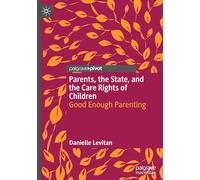Parents, the State, and the Care Rights of Children: Good Enough Parenting