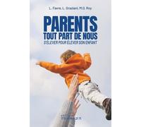 Parents, Tout Part De Nous - S'élever Pour Élever Son Enfant