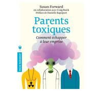 Parents toxiques: Comment échapper à leur emprise