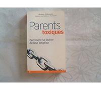 Parents toxiques: Comment se libérer de leur emprise