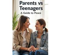 Parents vs Teenagers A Guide to Peace: A book that will help build a strong bridge of understanding between parents and teenagers