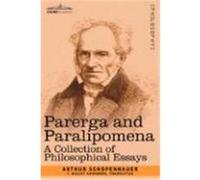 Parerga and Paralipomena: A Collection of Philosophical Essays Schopenhauer, Arthur (Auteur)
