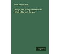 Parerga und Paralipomena: kleine philosophische Schriften