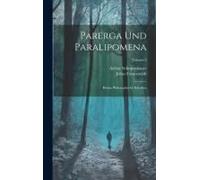 Parerga Und Paralipomena: Kleine Philosophische Schriften; Volume 2
