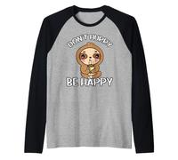 Paresseux Boit du Café Don't Hurry Be Happy Paresse Manche Raglan