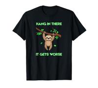Paresseux drôle Hang in There It Gets Worse Sarcastic Blagues T-Shirt
