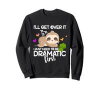 Paresseux drôle I'll Get Over it Just Need to be Dramatic First Sweatshirt