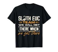 Paresseux EUC Team Nous y arriverons quand nous y arriverons T-Shirt