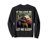 Paresseux If You Love Me Let Me Sleep Pyjama Sommeil Sweatshirt