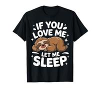 Paresseux, si tu m'aimes, laisse-moi dormir T-Shirt