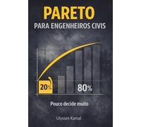 Pareto para Engenheiros Civis: Como decidir menos, errar menos e mandar mais