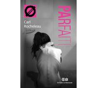 Parfaite - Carl Rocheleau - Mortagne Eds - broché - Roman adolescent