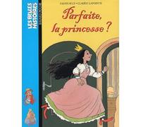 Parfaite, la princesse ?