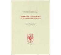 Parfaits dommages et autres achèvements - Pierre Peuchmaurd - L'oie De Cravan Eds - broché - Poésie