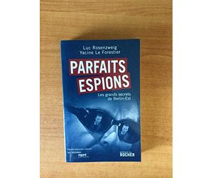Parfaits espions: Les grands secrets de Berlin-Est