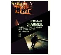 Parfois c'est le diable qui vous sauve de l'enfer Jean-Paul Chaumeil (Auteur)