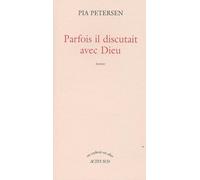 Parfois il discutait avec Dieu