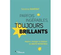 Parfois Ingérables, Toujours Brillants – Repérer, Manager et Fidéliser les Hauts Potentiels