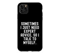 Parfois, J'Ai Juste Besoin de Conseils d'experts Alors Je me Parle à Moi-même Coque pour iPhone 11 Pro Max