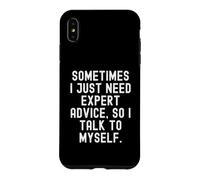 Parfois, J'Ai Juste Besoin de Conseils d'experts Alors Je me Parle à Moi-même Coque pour iPhone XS Max