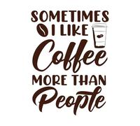 Parfois, j'aime le café plus que les gens. Typographie, citations sur le café. Stickers lettrage 38x51.4cm Décoration de magasin Café