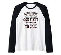 Parfois, Je Dois Juste Laisser Dieu Le réparer Parce Que si Je Le répare Manche Raglan