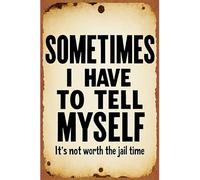 «Parfois, Je Dois Me Dire Que Ça Ne Vaut Pas La Peine D'Aller En Prison.» Metal Tin Sign Drôle Plaque Métal Imperméable Panneau Métallique Pour Restaurant Ferme Décoration Murale 20X30Cm