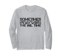 Parfois, Je Dois me dire Que ça ne Vaut Pas la Peine de Prison Manche Longue