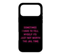 Parfois, Je Dois me dire Que ça ne Vaut Tout Simplement Pas la Peine d'aller en Prison Coque pour iPhone 17 Pro Max