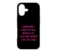 Parfois, Je Dois me dire Que ça ne Vaut Tout Simplement Pas la Peine d'aller en Prison Coque pour iPhone 17